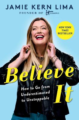 Believe It: How To Go From Underestimated To Unstoppable
