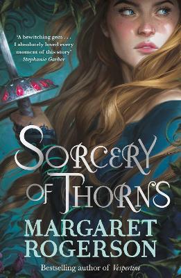 Sorcery Of Thorns: Heart-Racing Fantasy From The New York Times Bestselling Author Of An Enchantment Of Ravens