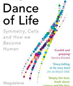 The Dance Of Life: Symmetry, Cells And How We Become Human