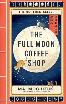 The Full Moon Coffee Shop: The #1 Internationally Bestselling Healing Series From Japan