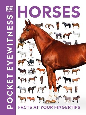 Pocket Eyewitness Horses: Facts At Your Fingertips