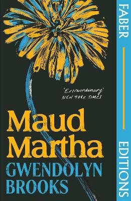 Maud Martha (Faber Editions): 'I Loved It And Want Everyone To Read This Lost Literary Treasure.' Bernardine Evaristo