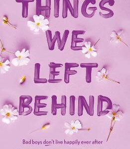 Things We Left Behind: The Sunday Times Bestseller And Tiktok Sensation - Lucy's New Book Story Of My Life Is Out Now!