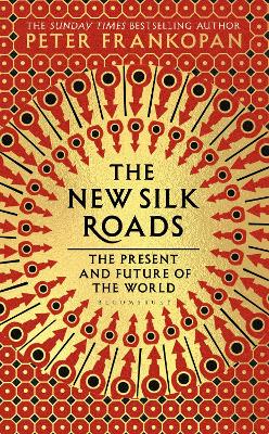 The New Silk Roads: The Present And Future Of The World