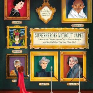 Superheroes Without Capes: Discover The "Super Powers" Of 20 Famous People And You Will Find Your Own Too!