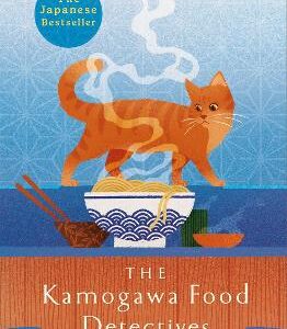 The Kamogawa Food Detectives: The Heartwarming Japanese Bestseller