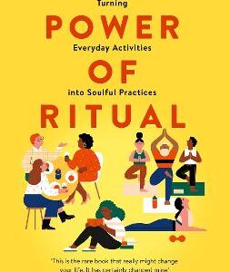 The Power Of Ritual: Turning Everyday Activities Into Soulful Practices