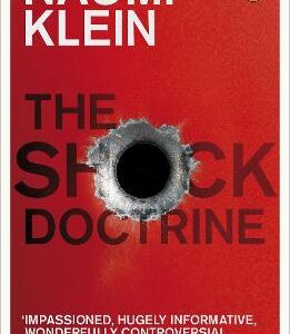The Shock Doctrine: The Rise Of Disaster Capitalism