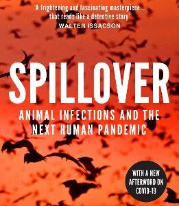 Spillover: The Powerful, Prescient Book That Predicted The Covid-19 Coronavirus Pandemic.