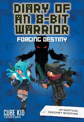 Diary Of An 8-Bit Warrior: Forging Destiny: An Unofficial Minecraft Adventure: Volume 6
