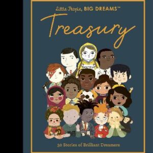 Little People, Big Dreams: Treasury: 50 Stories From Brilliant Dreamers