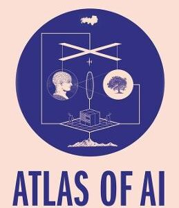 Atlas Of Ai: Power, Politics, And The Planetary Costs Of Artificial Intelligence
