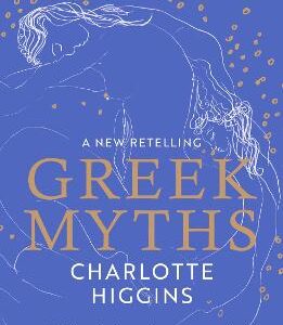 Greek Myths: A New Retelling Of Your Favourite Myths That Puts Female Characters At The Heart Of The Story