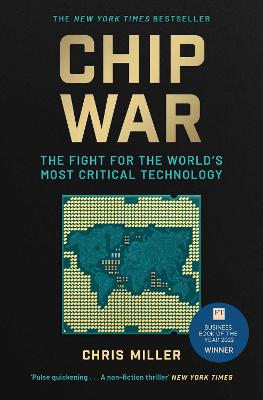Chip War: The Fight For The World's Most Critical Technology