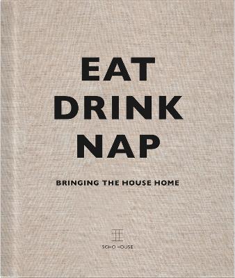 Eat, Drink, Nap: Bringing The House Home