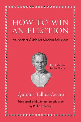 How To Win An Election: An Ancient Guide For Modern Politicians
