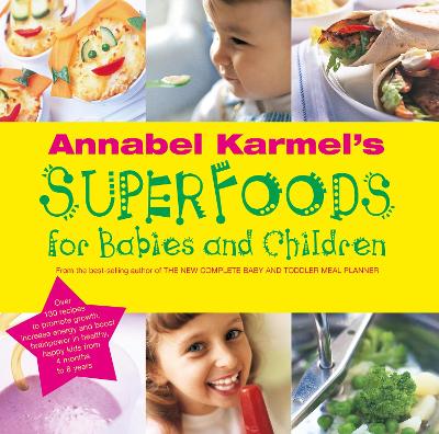 Annabel Karmel's Superfoods For Babies And Children