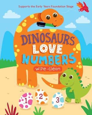 Dinosaurs Love Numbers: Supports The Early Years Foundation Stage