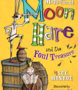 The Magnificent Moon Hare And The Foul Treasure: Book 2