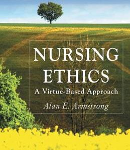 NURSING ETHICS A VIRTUE BASED APPROACH