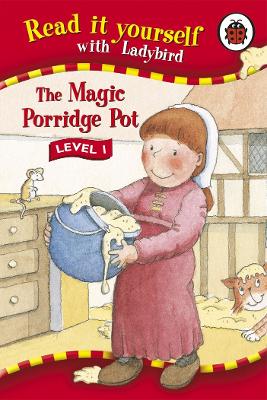 Read It Yourself: The Magic Porridge Pot - Level 1: Read It Yourself