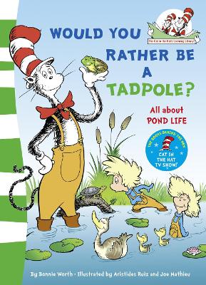 Would You Rather Be A Tadpole? (The Cat In The Hat's Learning Library)