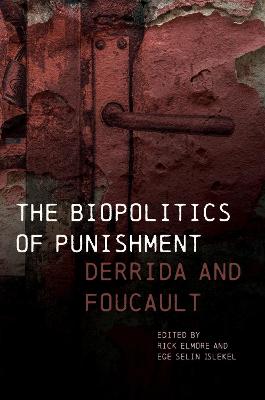 The Biopolitics Of Punishment: Derrida And Foucault