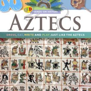 Hands On History: Aztecs: Dress, Eat, Write And Play Just Like The Aztecs: Volume 8