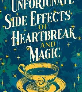 The Unfortunate Side Effects Of Heartbreak And Magic: Tiktok Made Me Buy It! A Magical, Spellbinding Romance For Autumn 2024