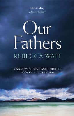 Our Fathers: A Gripping, Tender Novel About Fathers And Sons From The Author Of I'm Sorry You Feel That Way