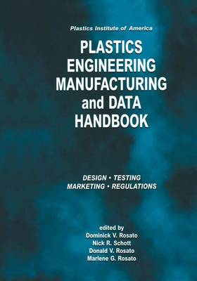 Plastics Institute Of America Plastics Engineering, Manufacturing & Data Handbook: Volume 1 Fundamentals And Processes