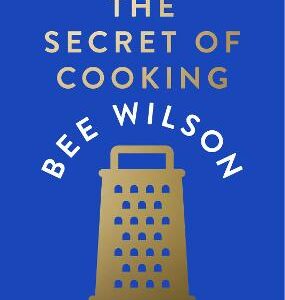 The Secret Of Cooking: Recipes For An Easier Life In The Kitchen