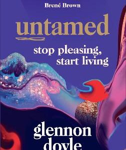 Untamed: Stop Pleasing, Start Living