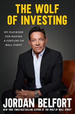 The Wolf Of Investing: My Playbook For Making A Fortune - The Essential Guide To Building Wealth Through Stock Market Investment