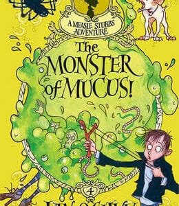 The Monster Of Mucus! A Measle Stubbs Adventure