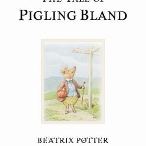 The Tale Of Pigling Bland: The Original And Authorized Edition