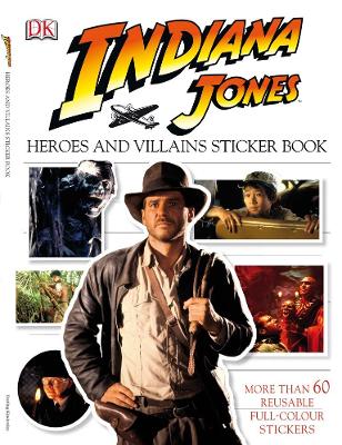 Indiana Jones Heroes And Villains Sticker Book