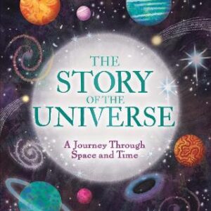 The Story Of The Universe: A Journey Through Space And Time