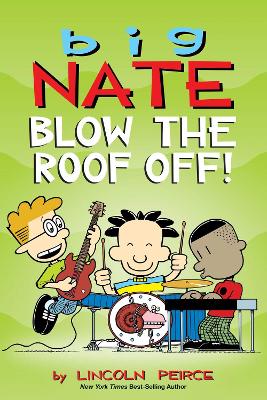 Big Nate: Blow The Roof Off!: Volume 22