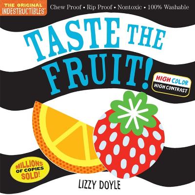 Indestructibles: Taste The Fruit! (High Color High Contrast): Chew Proof * Rip Proof * Nontoxic * 100% Washable (Book For Babies, Newborn Books, Safe To Chew)