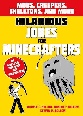 Hilarious Jokes For Minecrafters: Mobs, Creepers, Skeletons, And More