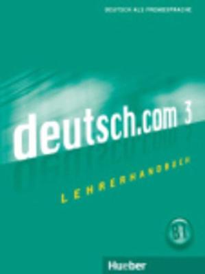Deutsch.com: Lehrerhandbuch 3
