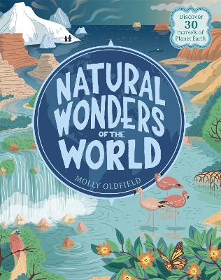 Natural Wonders Of The World: Discover 30 Marvels Of Planet Earth