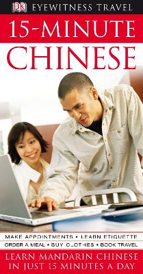 15-Minute Chinese: Learn Chinese In Just 15 Minutes A Day