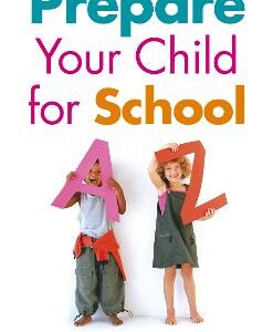 Prepare Your Child For School: How To Make Sure Your Child Gets Off To A Flying Start
