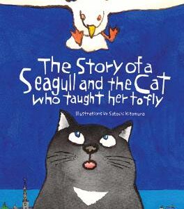 The Story Of A Seagull And The Cat Who Taught Her To Fly