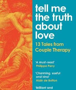 Tell Me The Truth About Love: 13 Tales From Couple Therapy