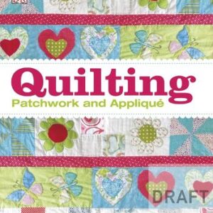 Quilting: Patchwork And Applique