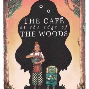 The Cafe At The Edge Of The Woods