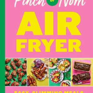 Pinch Of Nom Air Fryer: Easy, Slimming Meals